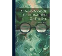 Charles D'Abbs Wright A Hand Book Of The Refraction Of The Eye (Tascabile)