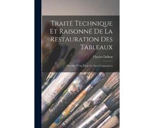 Charles Dalbon Traité Technique Et Raisonné De La Restauration Des T (Tascabile)