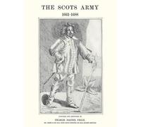 Charles Dalton F R G S Scots Army 1661-1688 (Tascabile)