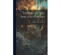 Charles Dannelly Shaw Stories Of The Ancient Greeks (Copertina rigida)