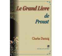 Charles Dantzig Le Grand Livre de Proust (Tascabile) Belles Lettres