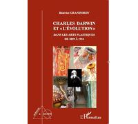 Charles Darwin et l'évolution" dans les arts plastiques de 1859 à 1914"
