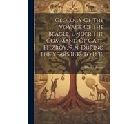 Charles Darwin Geology Of The Voyage Of The Beagle, Under The Comman (Tascabile)
