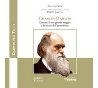 CHARLES DARWIN. L’UOMO, IL SUO GRANDE VIAGGIO E LA TEORIA DELL’EVOLUZIONE - 2025