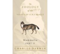 Charles Darwin Mammalia - Part II - The Zoology of the Voyage of H. (Tascabile)