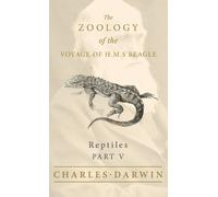 Charles Darwin Reptiles - Part V - The Zoology of the Voyage (Copertina rigida)