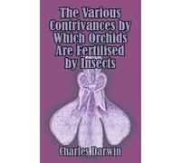 Charles Darwin The Various Contrivances by Which Orchids are Fertili (Tascabile)