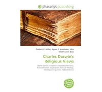 Charles Darwin's Religious Views: Charles Darwin, Creation-Evolution Controversy, Nonconformism, Anglicanism, Natural Theology, Teleological Argument, Higher Criticism