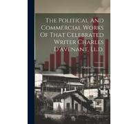 Charles Davenan The Political And Commercial Works Of That Celebrate (Tascabile)