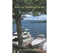 Charles David Calhoun Rich As You Want To Be (Tascabile)