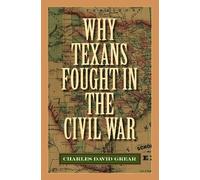 Charles David Grear Why Texans Fought in the Civil War (Tascabile)