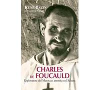 Charles de Foucauld. Esploratore del Marocco, eremita nel Sahara