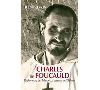 Charles de Foucauld. Esploratore del Marocco, eremita nel Sahara