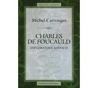 Charles de Foucauld. Esploratore mistico