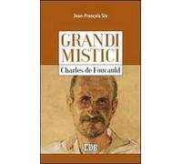 Charles de Foucauld. Grandi mistici