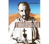 Charles de Foucauld. Il fratello universale
