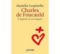 Charles de Foucauld. Il magistero di una biografia