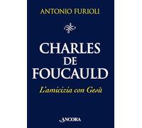 Charles de Foucauld. L'amicizia con Gesù