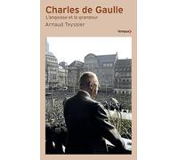 Charles de Gaulle - L'angoisse et la grandeur