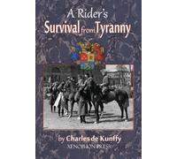 Charles de Kunffy A Rider's Survival from Tyranny (Tascabile)