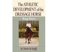 Charles De Kunffy Athletic Development of the Dressage Horse (Copertina rigida)