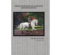 Charles de Kunffy Richard Dressage Principles Illuminated Expanded (Tascabile)
