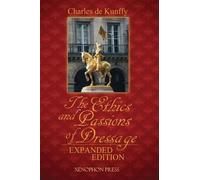 The Ethics and Passions of Dressage - De Kunffy Charles