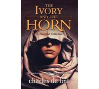 Charles de Lint The Ivory and the Horn (Tascabile) Newford