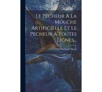 Charles De Mass Le Pêcheur À La Mouche Artificielle Et Le Pecheur À (Tascabile)