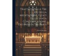 Charles De Sezz Trattato Delle Tre Vie Della Meditazione, Estati Del (Tascabile)