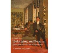 Charles Dellhei Belonging and Betrayal - How Jews Made the Ar (Copertina rigida)