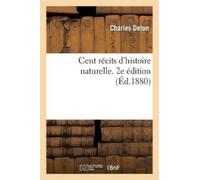 Charles Delon Cent Récits d'Histoire Naturelle. 2e Édition (Tascabile) Sciences