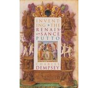 Charles Dempsey Inventing the Renaissance Putto (Tascabile)