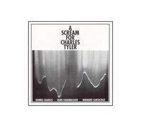Charles,Dennis Trio – A Scream for C.Tyler – CD