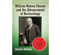 Charles DePaolo William Watson Cheyne and the Advancement of Bacteri (Tascabile)