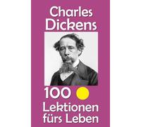 Charles Dickens: 100 Lektionen fürs Leben: 22