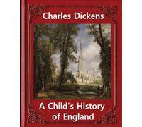 Charles Dickens A Child's History of England, by Charles Dickens: Gr (Tascabile)