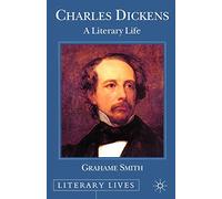 Charles Dickens: A Literary Life