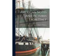 Charles Dickens American Notes And Pictures From Italy (Tascabile)