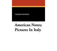 Charles Dickens American Notes; Pictures In Italy (Tascabile)