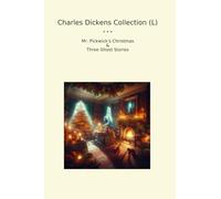 Charles Dickens Collection (L): Pickwick Christmas Three Ghost