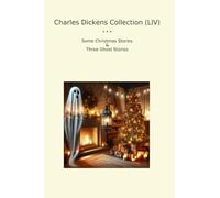 Charles Dickens Collection (LIV): Some Christmas Three Ghost