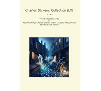 Charles Dickens Collection (LX): Three Ghost Pearl Fishing Choice Household Words First Series