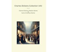 Charles Dickens Collection (VII): Children Some Christmas