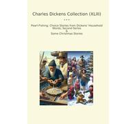 Charles Dickens Collection (XLIII): Pearl Fishing Choice Household Words Second Series Some Christmas