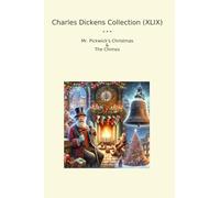 Charles Dickens Collection (XLIX): Pickwick Christmas Chimes