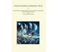 Charles Dickens Collection (XLV): Pearl Fishing Choice Household Words Second Series Three Ghost
