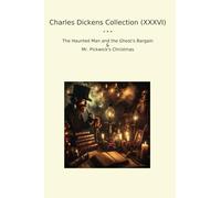 Charles Dickens Collection (XXXVI): Haunted Ghost Bargain Pickwick Christmas