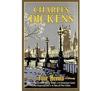 Charles Dickens Four Novels: The Adventures of Oliver Twist, a Christmas Carol, Great Expectations, a Tale of Two Cities