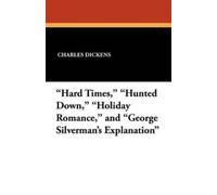 Charles Dickens "Hard Times," "Hunted Down," "Holiday Romance," and (Tascabile)